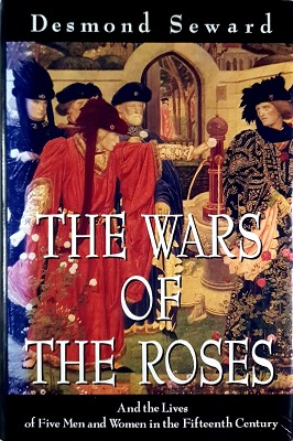 Seller image for The Wars Of The Roses: And The Lives Of Five Men And Women In The Fifteenth Century for sale by Marlowes Books and Music