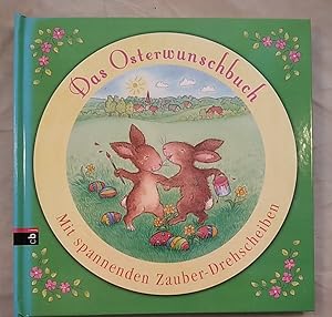 Das Osterwunschbuch. Mit spannenden Zauber-Drehscheiben.