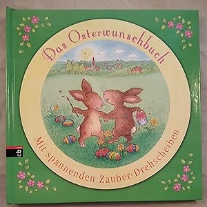 Das Osterwunschbuch. Mit spannenden Zauber-Drehscheiben.