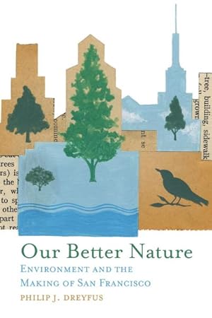 Seller image for Our Better Nature : Environment and the Making of San Francisco for sale by GreatBookPricesUK
