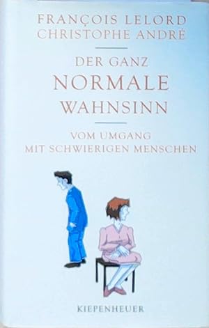 Seller image for Der ganz normale Wahnsinn: Vom Umgang mit schwierigen Menschen Vom Umgang mit schwierigen Menschen for sale by Berliner Bchertisch eG