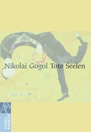 Tote Seelen Nikolai Gogol. Aus dem Russ. neu übers. von Vera Bischitzky. Mit Anm. und Bericht aus...