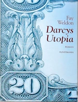 Darcys Utopia Fay Weldon. Aus dem Engl. von Sigrid Ruschmeier