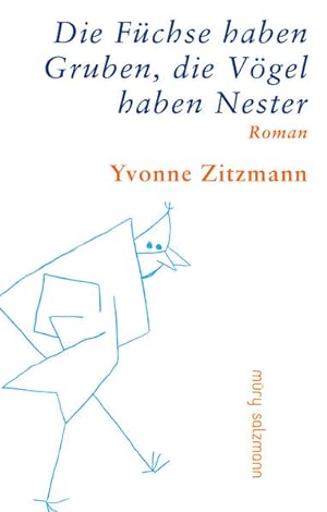 Seller image for Die Fchse haben Gruben, die Vgel haben Nester: Roman Roman for sale by Berliner Bchertisch eG