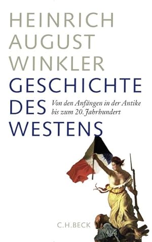 Geschichte des Westens: Von den Anfängen in der Antike bis zum 20. Jahrhundert Von den Anfängen i...