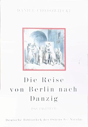 Immagine del venditore per Die Reise von Berlin nach Danzig: Die Bilder /Das Tagebuch (Deutsche Bibliothek des Ostens) Die Bilder /Das Tagebuch venduto da Berliner Bchertisch eG
