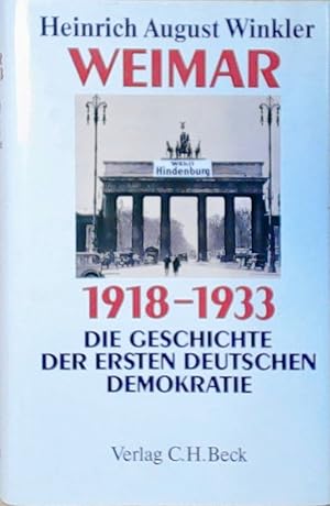 Weimar 1918 - 1933. Die Geschichte der ersten deutschen Demokratie Die Geschichte der ersten deut...