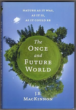 Bild des Verkufers fr The Once and Future World: Nature As It Was, As It Is, As It Could Be zum Verkauf von Lake Country Books and More