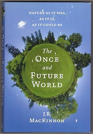 Bild des Verkufers fr The Once and Future World: Nature As It Was, As It Is, As It Could Be zum Verkauf von Lake Country Books and More