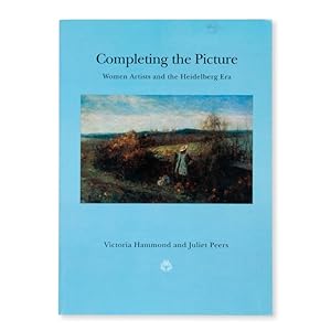 Seller image for Completing the picture : women artists and the Heidelberg era for sale by Douglas Stewart Fine Books