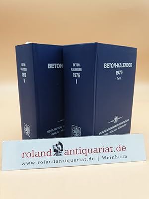 Beton-Kalender 1976: Taschenbuch für Beton- und Stahlbetonbau sowie die verwandten Fächer: 1. und...