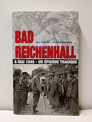 Image du vendeur pour Bad Reichenhall : 8 mai 1945 - Un pisode tragique mis en vente par Librairie de l'Avenue - Henri  Veyrier