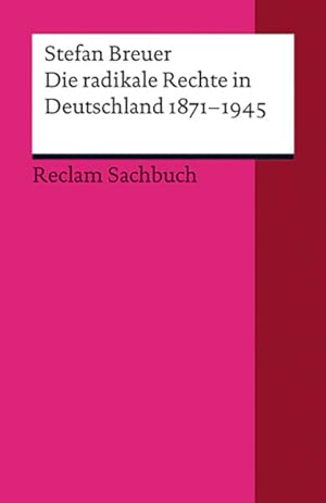 Die radikale Rechte in Deutschland 1871-1945: Eine politische Ideengeschichte (Reclams Universal-...