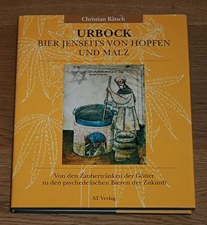 Urbock - Bier jenseits von Hopfen und Malz. Von den Zaubertränken der Götter zu den psychedelisch...