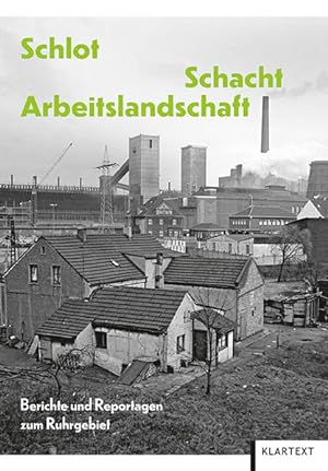 Immagine del venditore per Schlot, Schacht, Arbeitslandschaft: Berichte und Reportagen zum Ruhrgebiet venduto da Modernes Antiquariat - bodo e.V.