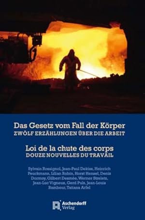 Bild des Verkufers fr Das Gesetz vom Fall der Krper: Zwlf Erzhlungen ber die Arbeit Loi de la chute des corps - Douze nouvelles du travail zum Verkauf von Modernes Antiquariat - bodo e.V.