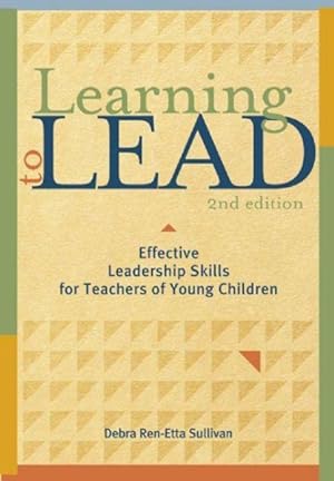 Image du vendeur pour Learning to Lead : Effective Leadership Skills for Teachers of Young Children mis en vente par GreatBookPricesUK