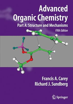 Bild des Verkufers fr Advanced Organic Chemistry: Part A: Structure and Mechanisms zum Verkauf von Studibuch