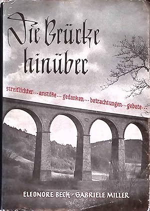 Seller image for Die Brcke hinber : Streiflichter, anstsse, gedanken, betrachtungen, gebete. for sale by books4less (Versandantiquariat Petra Gros GmbH & Co. KG)