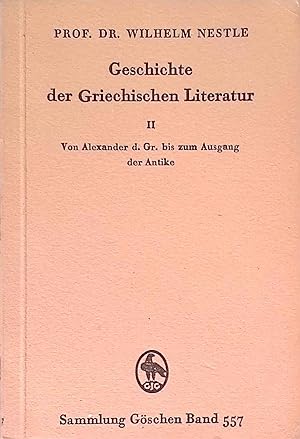 Geschichte der Griechischen Literatur II: Von Alexander d. Gr. bis zum Ausgang der Antike. Sammlu...