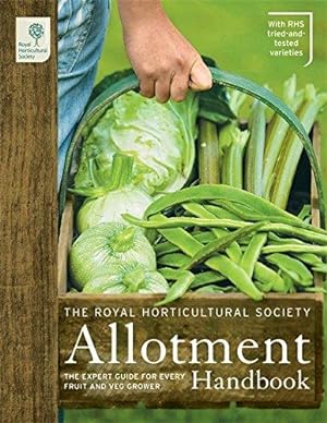 Seller image for The RHS Allotment Handbook: The Expert Guide for Every Fruit and Veg Grower (Royal Horticultural Society Handbooks) for sale by WeBuyBooks
