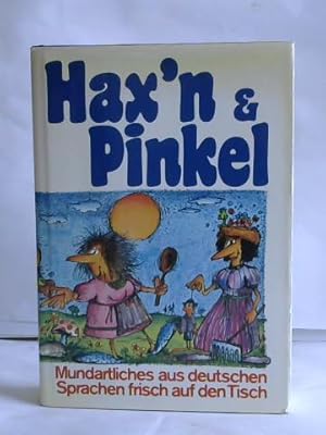 Seller image for Hax'n & Pinkel. Mundartliches aus deutschen Sprachen frisch auf den Tisch for sale by Celler Versandantiquariat