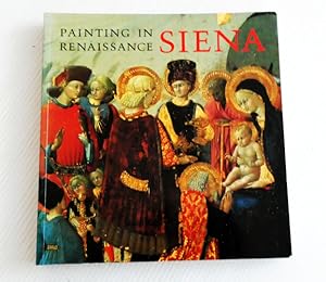 Bild des Verkufers fr Painting in Renaissance Siena 1420-1500 zum Verkauf von Adelaide Booksellers
