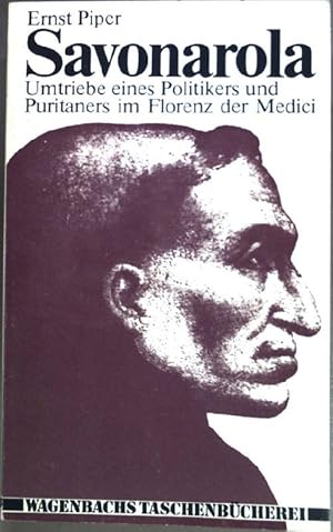 Seller image for Savonarola : Umtriebe e. Politikers u. Puritaners im Florenz d. Medici. ( Wagenbachs Taschenbcherei ; 60) for sale by books4less (Versandantiquariat Petra Gros GmbH & Co. KG)