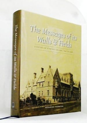 Seller image for The Messages of its Walls & Fields. A History of St Peter's College, 1847 to 2009 for sale by Adelaide Booksellers