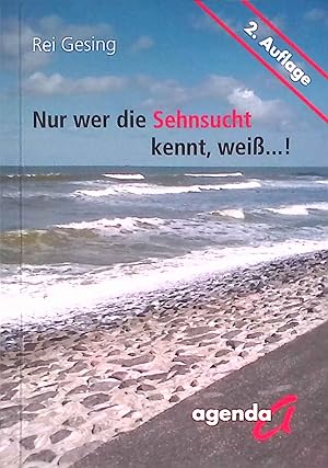 Bild des Verkufers fr Nur wer die Sehnsucht kennt, wei .!. zum Verkauf von books4less (Versandantiquariat Petra Gros GmbH & Co. KG)