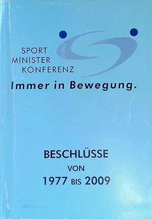 Bild des Verkufers fr Sportministerkonferenz : Immer in Bewegung. Beschlsse von 1977 bis 2009. zum Verkauf von books4less (Versandantiquariat Petra Gros GmbH & Co. KG)