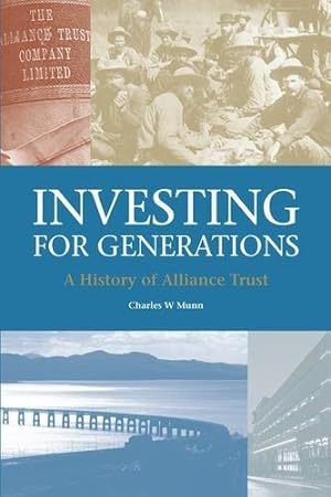 Bild des Verkufers fr Investing for Generations: A History of Alliance Trust zum Verkauf von WeBuyBooks