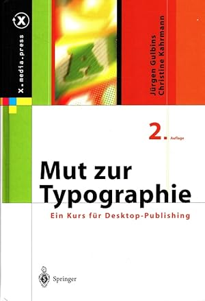 Mut zur Typographie : Ein Kurs für Desktop-Publishing mit 40 Tabellen / X.media.press