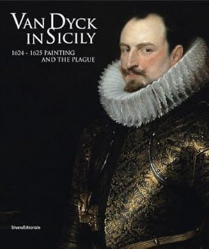 Bild des Verkufers fr Van Dyck in Sicily 1624-1625: Painting and the Plague zum Verkauf von WeBuyBooks