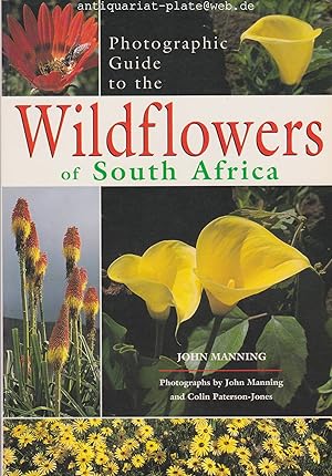 Bild des Verkufers fr Photographic Guide to Wild Flowers of South Africa. Photographs by John Manning and Colin Paterson-Jones. zum Verkauf von Antiquariat-Plate