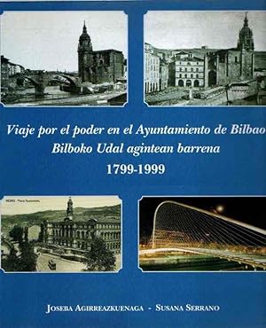 Bild des Verkufers fr Viaje por el poder en el Ayuntamiento = Bilboko udal aguintean barrena 1799-1999 . zum Verkauf von Librera Astarloa