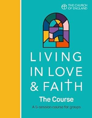 Bild des Verkufers fr Living in Love and Faith: The Course: A 5-session course for groups zum Verkauf von WeBuyBooks