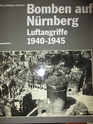 Bomben auf Nürnberg : Luftangriffe 1940-1945. Luftkrieg, Zweiter Weltkrieg, Luftwaffe, Kriegsverb...