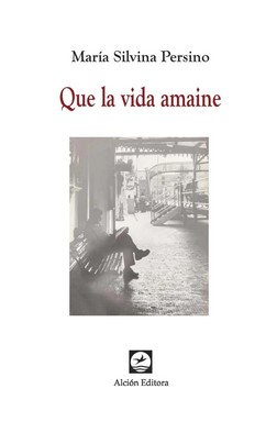 Image du vendeur pour Que la vida amaine / Mara Silvina Persino. mis en vente par Iberoamericana, Librera