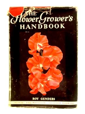 The Flower Grower's Handbook: Growing And Marketing Outdoor Flowers