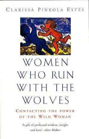 Bild des Verkufers fr Women Who Run With The Wolves: Contacting the Power of the Wild Woman zum Verkauf von WeBuyBooks