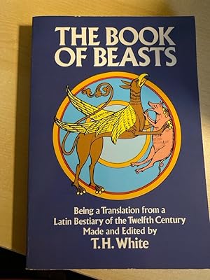 The Book of Beasts: Being a Translation from a Latin Bestiary of the Twelfth Century