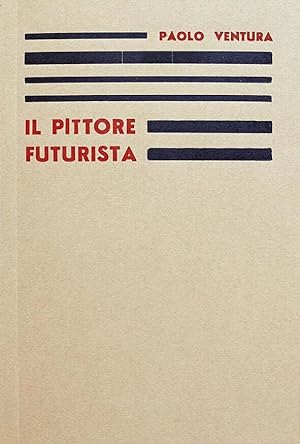 Bild des Verkufers fr Il pittore futurista zum Verkauf von Studio Bibliografico Marini