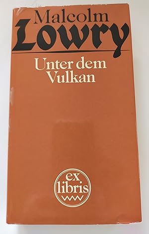 Unter dem Vulkan. Roman . Aus dem Amerikanischen von Susanna Rademacher. Reihe EX LIBRIS: 1. Aufl...