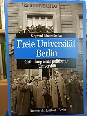 Bild des Verkufers fr Freie Universitt Berlin. Grndung einer politischen Universitt. zum Verkauf von PlanetderBuecher
