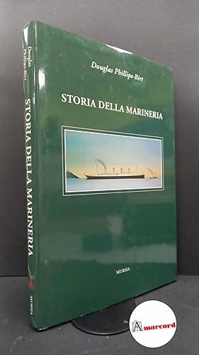 Imagen del vendedor de Phillips-Birt, Douglas. , and Capitano Black. Storia della marineria Milano Mursia, 1972 a la venta por Amarcord libri