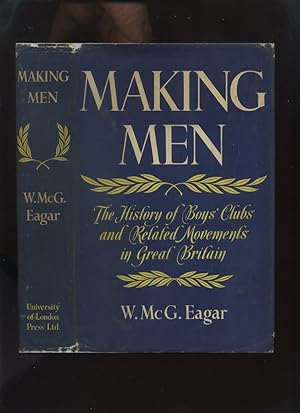 Making Men, the History of boys' Clubs and Related Movements in Great Britain