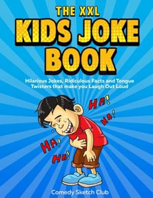 Seller image for The XXL Kids Joke Book: Hilarious Jokes, Ridiculous Facts and Tongue Twisters that make you Laugh Out Loud for sale by WeBuyBooks 2