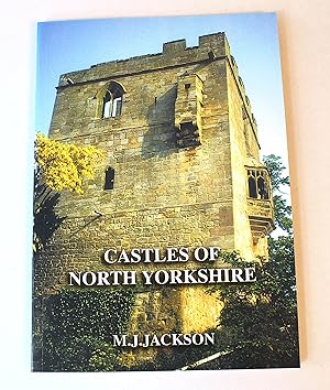 Castles of North Yorkshire: A Gazetteer of Medieval Castles (Medieval Castles of England S.)