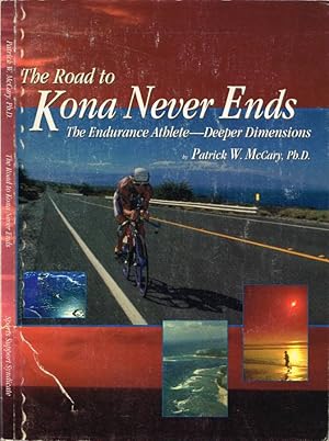 Bild des Verkufers fr The Road to Kona Never Ends The Endurance Athlete - Deeper Dimensions zum Verkauf von Biblioteca di Babele